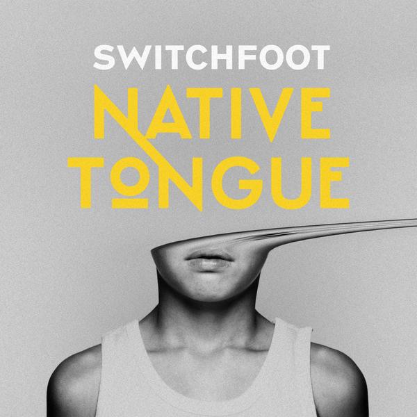 Currently Listening: Native Tongue by Switchfoot